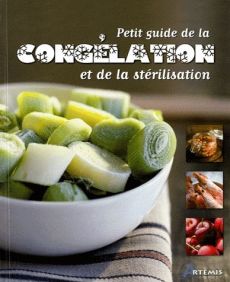 Petit guide de la congélation et de la stérilisation - Chavanne Philippe - Chesne Corinne