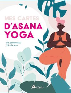 Mes cartes d'Asana Yoga. 50 postures & 25 séances - Heath Natalie - Coigny Vincent