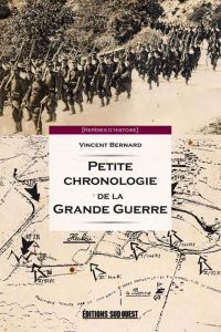 Petite chronologie de la Grande Guerre - Bernard Vincent