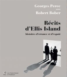 Récits d'Ellis Island. Histoires d'errance et d'espoir - Perec Georges - Bober Robert