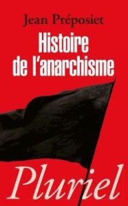 Histoire de l'anarchisme - Préposiet Jean