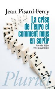 La crise de l'euro et comment nous en sortir. Edition revue et augmentée - Pisani-Ferry Jean
