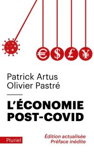 L'Economie post-Covid. Edition actualisée - Artus Patrick - Pastré Olivier