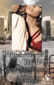 Shadows of the past. Tome 1 : Delayed Love - Black Laura