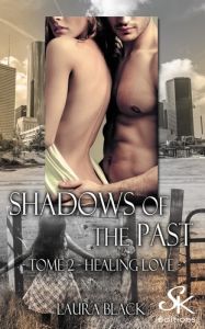 Shadows of the past. Tome 2, Healing love - Black Laura
