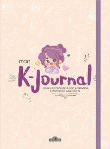 Mon K-journal. Pour les fans de K-pop, K-dramas, K-movies et webtoons ! - Sacré Eloïse - Billon Salomé