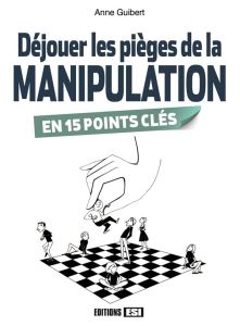 La manipulation en 15 points clés - Guibert Anne
