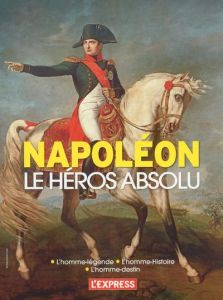 L'Express hors-série : Napoléon, le héros absolu - Bidalon Philippe