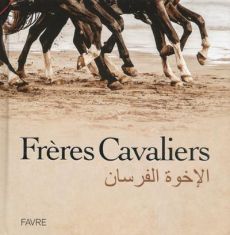 Frères cavaliers. Edition bilingue français-arabe - Sucarrat Nathalie - Gouraud Jean-Louis - Zohni Heb