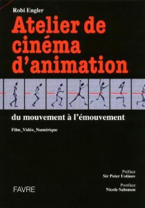 Atelier de Cinéma d'Animation. Film, Vidéo Numérique - Engler Robi - Ustinov Peter - Salomon Nicole