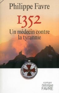 1352. Un médecin contre la tyrannie - Favre Philippe - Loretan Raymond