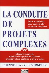 La conduite de projets complexes - Roy Etienne - Vernerey Guy