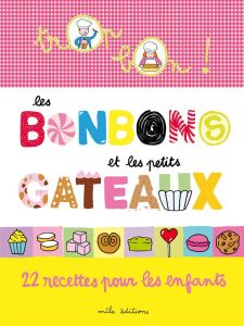 Les bonbons et petits gâteaux. 22 recettes pour les enfants - Clément Marie-Christine - Teyras Emmanuelle