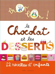 Le chocolat et les desserts. 22 recettes d'enfants - Clément Marie-Christine - Teyras Emmanuelle