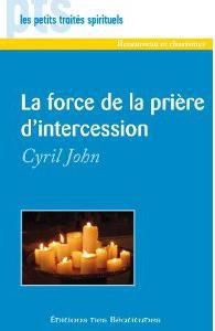 La force de la prière d'intercession - John Cyril - Brenti Cathy - Moran Michelle