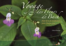 Voyage au coeur des fleurs de Bach. Petit livre de méditation pour chaque jour - Rampp Ulrich - Léaud-Zachoval Dominick