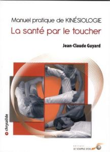 Manuel pratique de kinésiologie. 5e édition - Guyard Jean-Claude