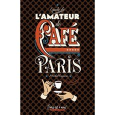 Guide de l'amateur de café à Paris - Caponio Michel