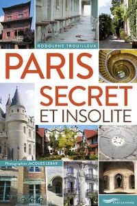 Paris secret et insolite 2015 - Trouilleux Rodolphe - Lebar Jacques