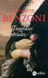Tragédies impériales - Benzoni Juliette
