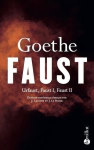 Faust. Urfaust, Faust I, Faust II, 4e édition - Goethe Johann Wolfgang von - Lacoste Jean - Le Rid