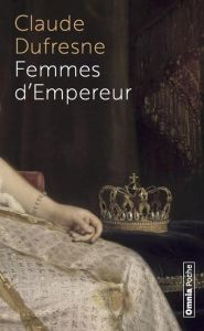 Femmes d'Empereur - Dufresne Claude
