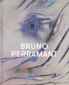 Bruno Perramant. Edition bilingue français-anglais - Da Costa Valérie - Baqué Dominique - Perramant Bru