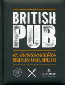British Pub. Les incontournables burgers, fish & chips, bières & co - Charoy Aurore