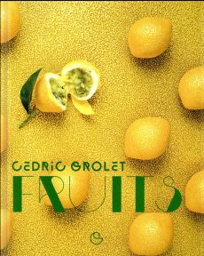 Fruits - Grolet Cédric - Ducasse Alain - Monetta Pierre