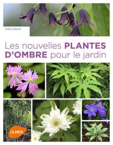 Les nouvelles plantes d'ombre pour le jardin - Basset Cédric - Hallé Francis