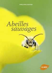 Abeilles sauvages - Boyer Philippe