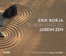 Du bon usage du jardin zen - Borja Erik - Maurer Paul
