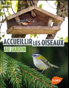 Accueillir les oiseaux au jardin - Huc Benoît
