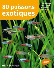 80 poissons exotiques. Les meilleures espèces pour aquarium d'eau douce - Lacroix Renaud - Rocher Philippe - Dieux Matthias