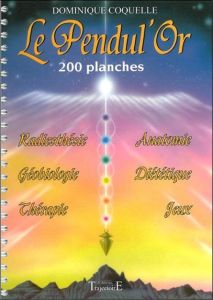 Le pendul'or. 200 planches - Coquelle Dominique