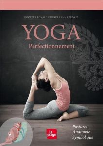 Yoga perfectionnement - Steiner Ronald - Trökes Anna - Schiellein Catherin