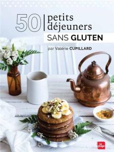50 petits déjeuners sans gluten - Cupillard Valérie - Thomas Cyrielle
