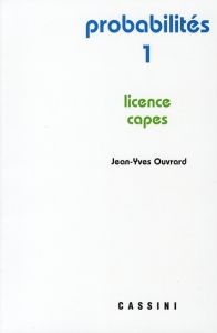 Probabilités. Tome 1, Licence - CAPES - Ouvrard Jean-Yves