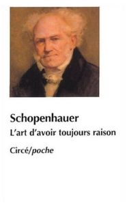 L'art d'avoir toujours raison ou dialectique éristique suivi de Schopenhauer et la dialectique - Schopenhauer Arthur - Volpi Franco - Plard Henri