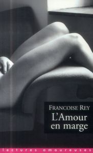 L'Amour en marge - Rey Françoise