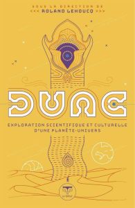 Dune. Exploration scientifique et culturelle d'une planète-univers - Lehoucq Roland