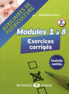 Auxiliaires de puériculture. Modules 1 à 8, Exercices corrigés, 3e édition - Camus Ghislaine