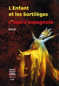L'Avant-Scène Opéra N° 299, juillet-août 2017 : L'Enfant et les sortilèges %3B L'Heure espagnole - Ravel Maurice - Etcharry Stéphan