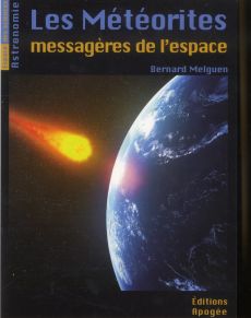 Les météorites, messagères de l'espace - Melguen Bernard