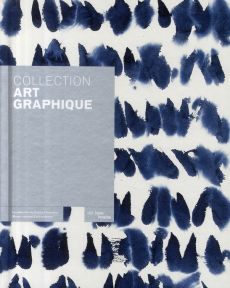 Collection Art graphique. La collection du centre Pompidou, Musée national d'art moderne-Centre de c - Angliviel de La Beaumelle Agnès