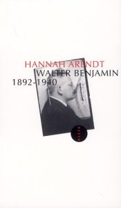 Walter Benjamin / 1892-1940 - Arendt Hannah