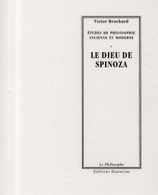 Le dieu de Spinoza. Suivi de L'éternité des âmes dans la philosophie de Spinoza - Brochard Victor