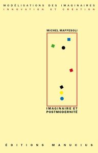 Imaginaire et postmodernité - Maffesoli Michel