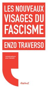Les nouveaux visages du fascisme - Traverso Enzo - Meyran Régis