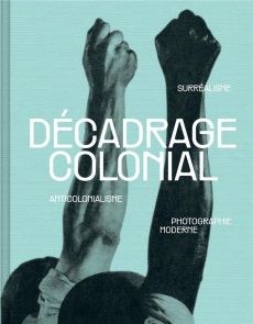 Décadrage colonial - Amao Damarice - Agret Alix - Allain Patrice